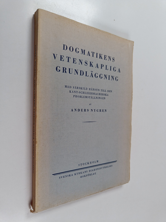 Anders Nygren : Dogmatikens vetenskapliga grundläggning :...