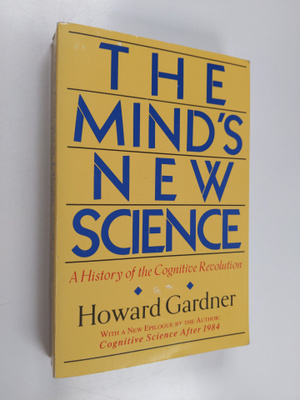 Howard Gardner : The mind's new science : a history of th...