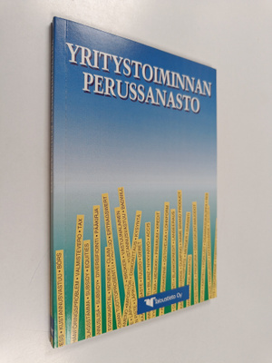 Yritystoiminnan perussanasto : yritystoiminnan keskeisiä ...