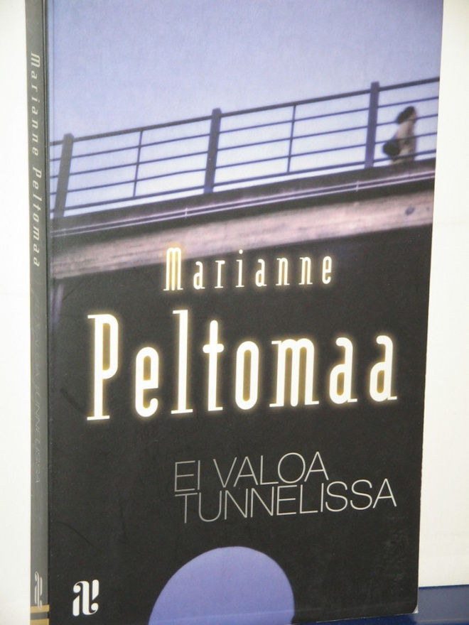 Marianne Peltomaa : EI VALOA TUNNELISSA