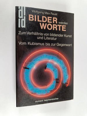 Wolfgang Max Faust : Bilder werden Worte ; zum Verhältnis...