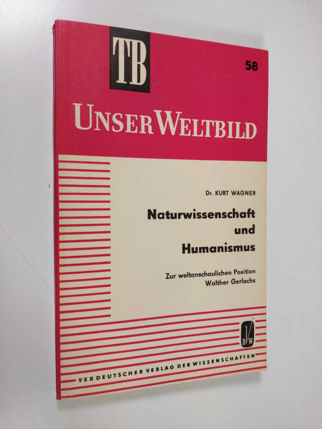 Kurt Wagner : Naturwissenschaft und Humanismus
