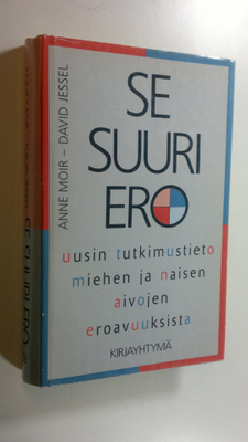 Anne Moir : Se suuri ero : uusin tutkimustieto miehen ja ...