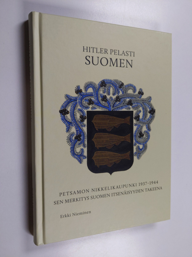 Erkki Nieminen : Hitler pelasti Suomen : Petsamon nikkeli...