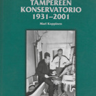 Koppinen, Mari : Tampereen konservatorio 1931-2001 - pikkukuva 1
