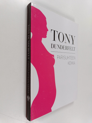 Tony Dunderfelt : Parisuhteen kemia : mitä oikeastaan tap...