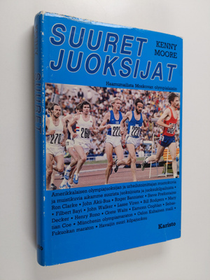 Kenny Moore : Suuret juoksijat : haamumailista Moskovan o...