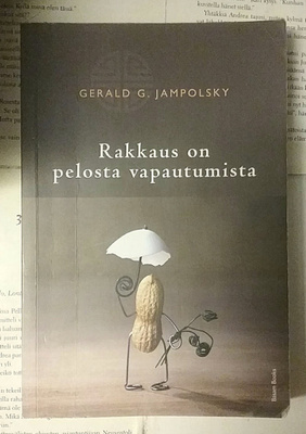 Gerald G. Jampolsky - Rakkaus on pelosta vapautumista