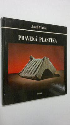 Josef Vladar : Praveka plastika