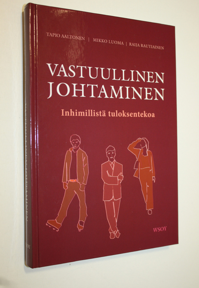 Tapio Aaltonen : Vastuullinen johtaminen : inhimillistä t...