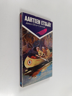 James Oliver Curwood : Aarteen etsijät : jatkoa kirjaan S...