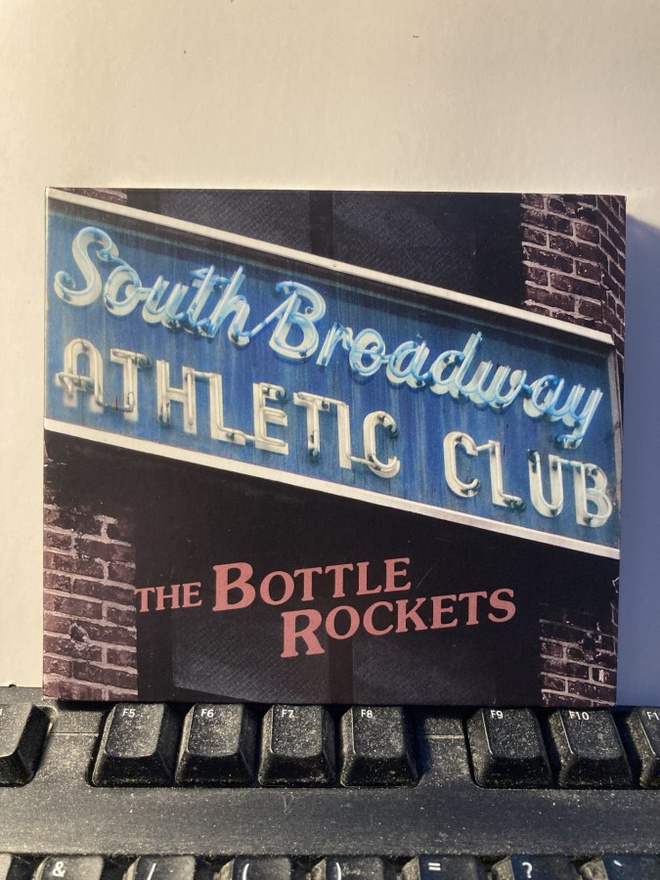 THE BOTTLE ROCKETS: South Broadway Athletic Club, CD