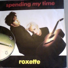 ROXETTE :: SPENDING MY TIME :: VINYYLI 7" 1991 - pikkukuva 1