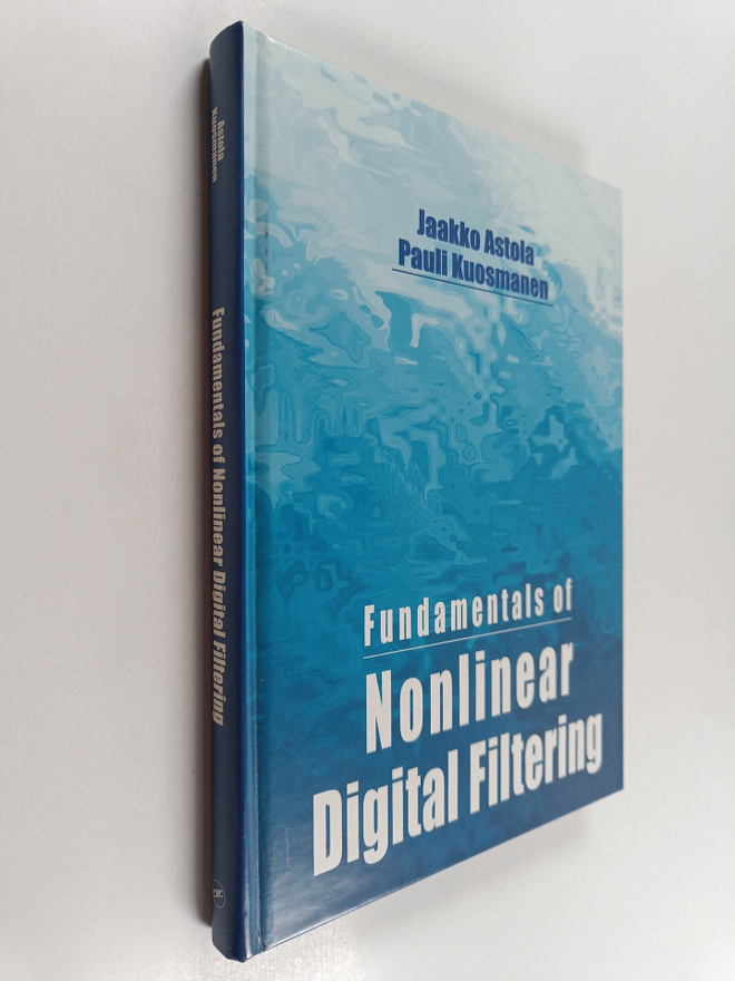 Jaakko Astola : Fundamentals of nonlinear digital filtering
