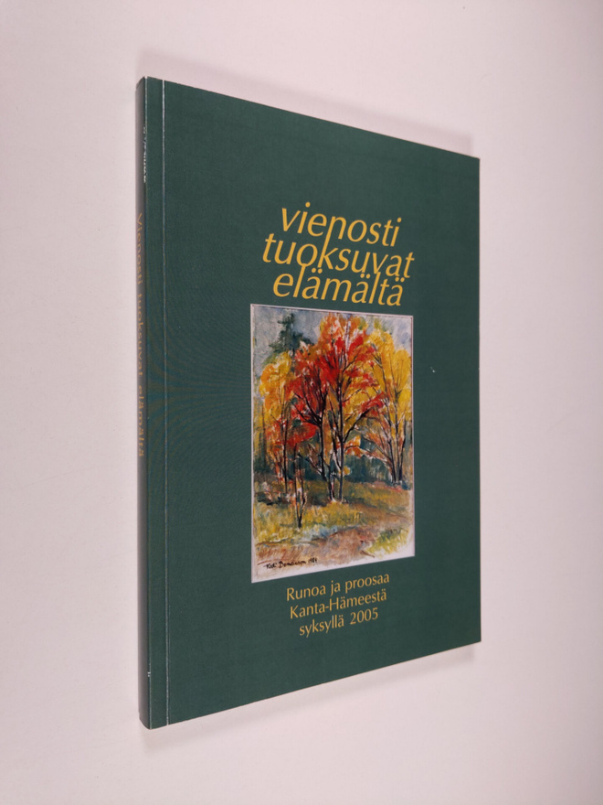 Vienosti tuoksuvat elämältä : runoa ja proosaa Kanta-Häme...
