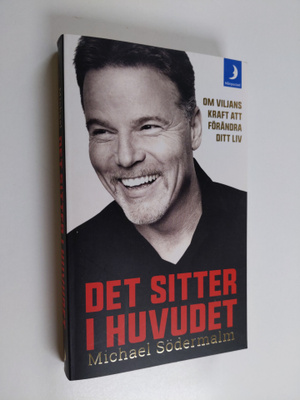 Michael Södermalm : Det sitter i huvudet - om viljans kra...