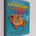 Piia Hietamies : Leikkaan, liimaan, luon : askarrellen Ra... - pikkukuva 1