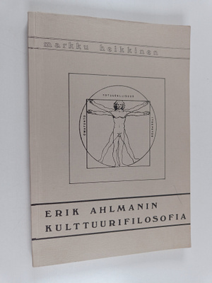 Markku Heikkinen : Erik Ahlmanin kulttuurifilosofia