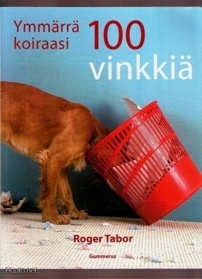 Roger Tabor: Ymmärrä Koiraasi: 100 vinkkiä