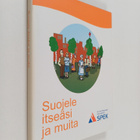 Suojele itseäsi ja muita : kodin turvaopas - pikkukuva 1