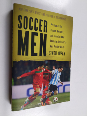 Simon Kuper : Soccer Men - Profiles of the Rogues, Genius...