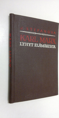 Jevgenija Stepanova : Karl Marx : lyhyt elämäkerta