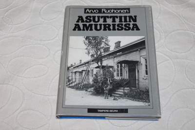 Arvo Ruohonen - Asuttiin Amurissa