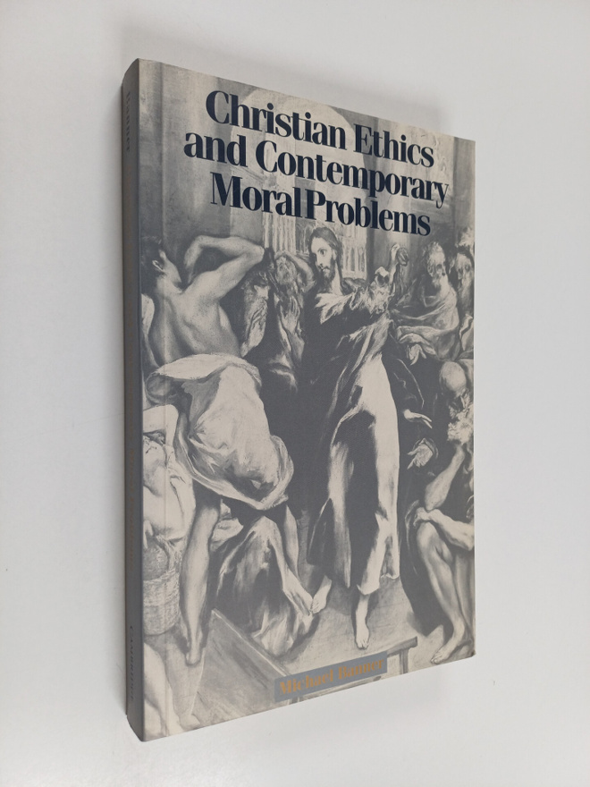 Michael C. Banner : Christian ethics and contemporary mor...