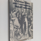 Michael C. Banner : Christian ethics and contemporary mor... - pikkukuva 1