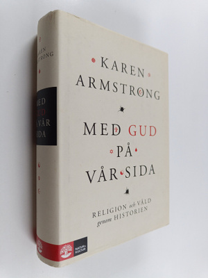 Karen Armstrong : Med Gud på vår sida : religion och våld...