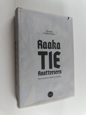 Teemu Keskisarja : Raaka tie Raatteeseen : suurtaistelun ...