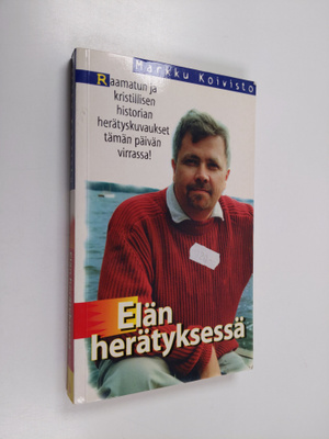 Markku Koivisto : Elän herätyksessä