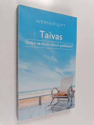 Werner Gitt : Taivas : onko se myös sinun paikkasi