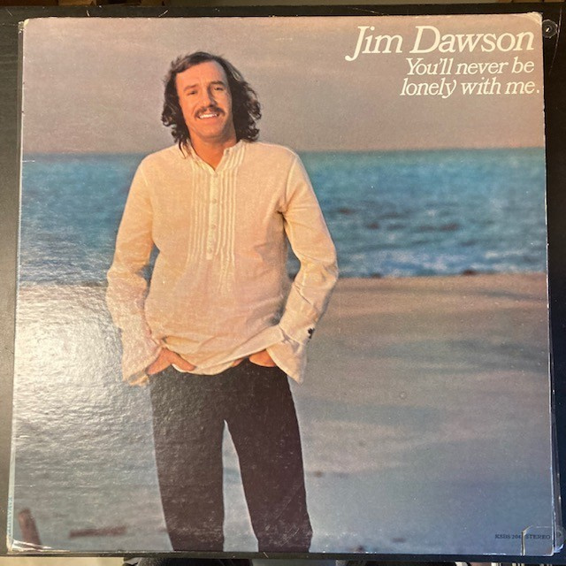 Jim Dawson - You'll Never Be Lonely With Me LP