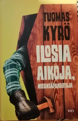 Tuomas Kyrö: Ilosia aikoja mielensäpahoittaja