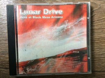 LUNAR DRIVE: HERE AT BLACK MESA ARIZONA CD 1996