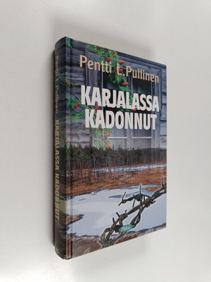Pentti L. Pullinen : Karjalassa kadonnut