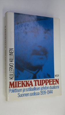 Kullervo Killinen : Miekka tuppeen : poliittisen ja sotil...