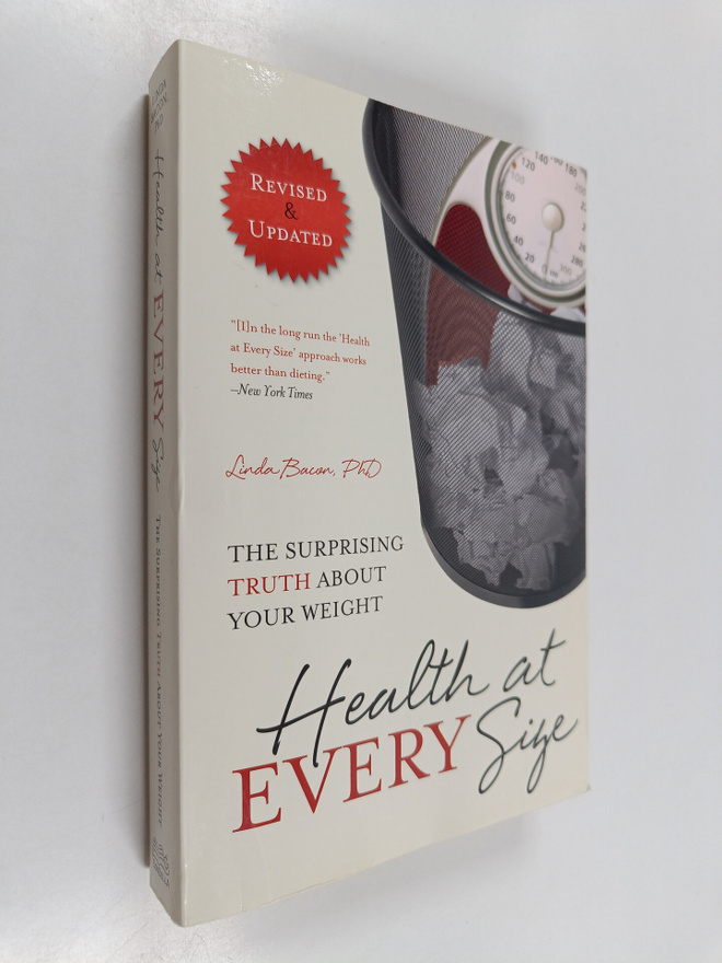Linda Bacon : Health at every size : the surprising truth...