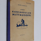 August Alho ym. : Lyhyt kansakoulun mittausoppi askartelu... - pikkukuva 1