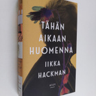 Iikka Hackman : Tähän aikaan huomenna : romaani - pikkukuva 1
