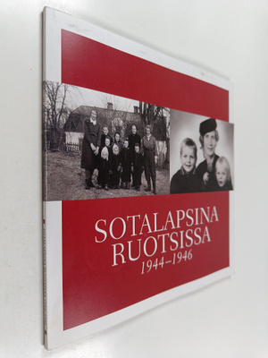 Sotalapsina Ruotsissa 1944-1946 : kirjeitä ja kuvia = Som...