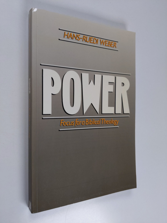 Hans-Ruedi Weber : Power : focus for a biblical theology
