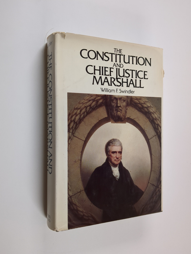 William Finley Swindler : The Constitution and Chief Just...