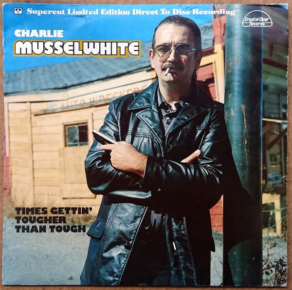 Charlie Musselwhite – Times Gettin' Tougher Than Tough LP