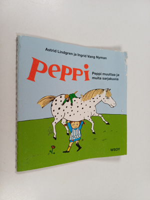 Astrid Lindgren ym. : Peppi muuttaa ja muita sarjakuvia