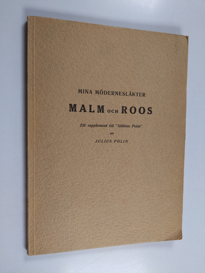 Julius Polin : Mina mödernesläkter Malm och Roos - ett su...