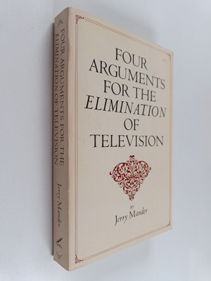 Jerry Mander : Four arguments for the elimination of tele...