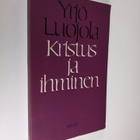 Yrjö Luojola : Kristus ja ihminen : esseitä kirjallisuute... - pikkukuva 1