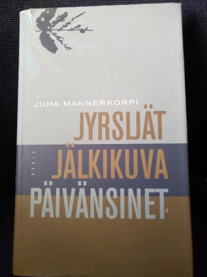Juha Mannerkorpi: Jyrsijät - Jälkikuva - Päivänsinet